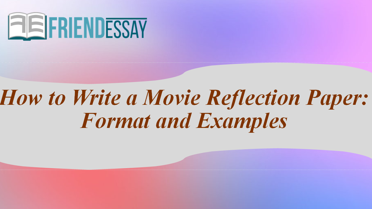 How to Write a Movie Reflection Paper: Format and Examples